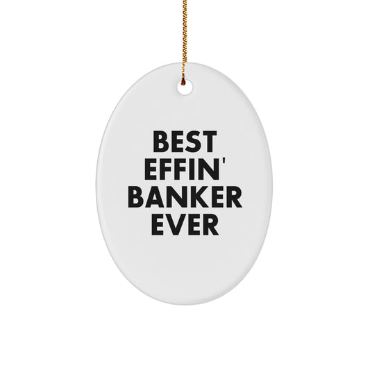 Funny Banker Gifts from Friends - Best Effin' Oval Ornament for Christmas - Image 1