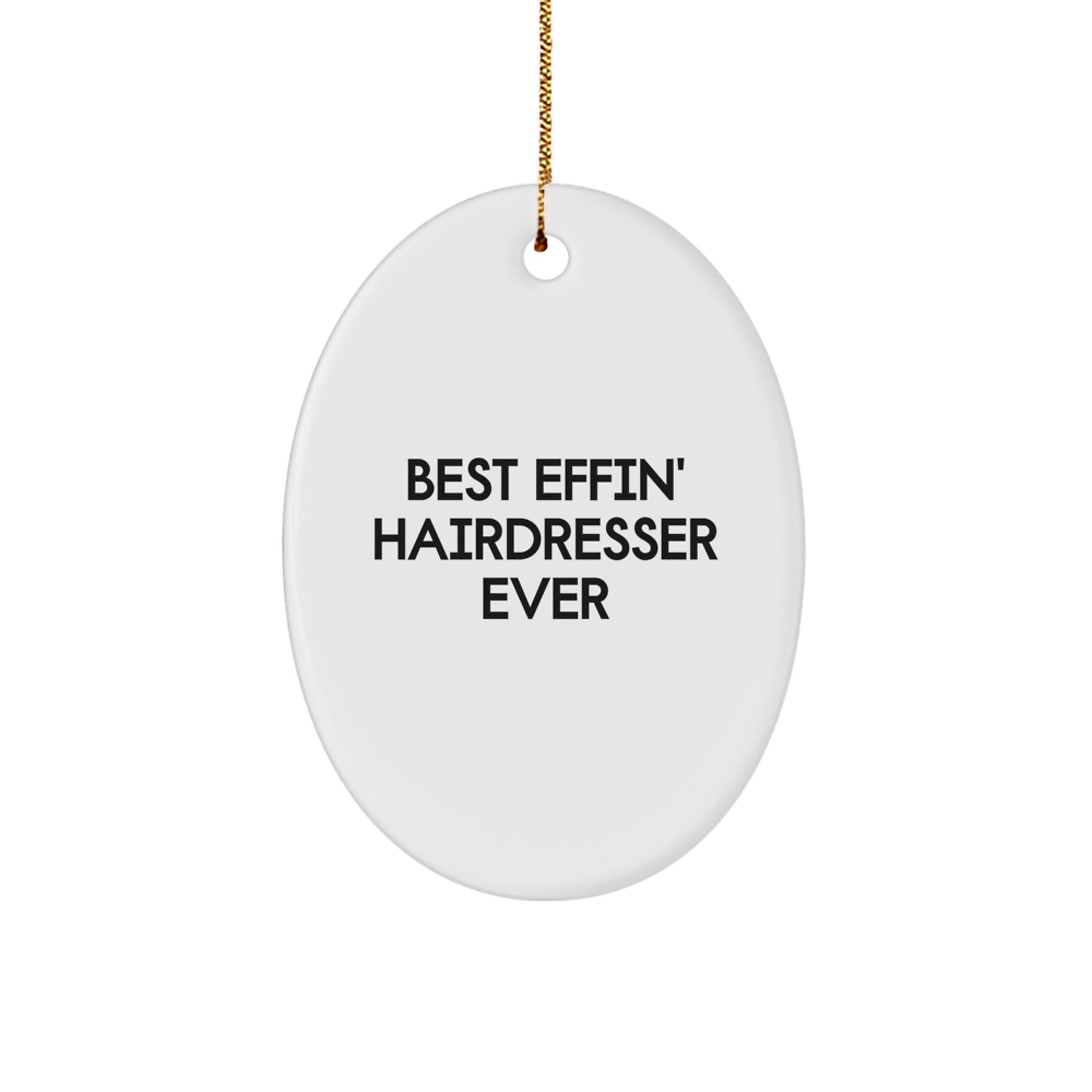 Funny Hairdresser Gifts from Friends, Oval Ornament Best Effin Hairdresser Ever Christmas Unique Gifts for Hairdresser - Image 1