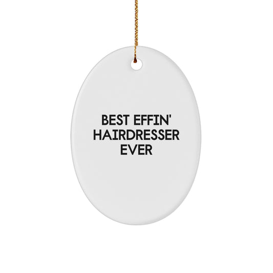 Funny Hairdresser Gifts from Friends, Oval Ornament Best Effin Hairdresser Ever Christmas Unique Gifts for Hairdresser - Image 1