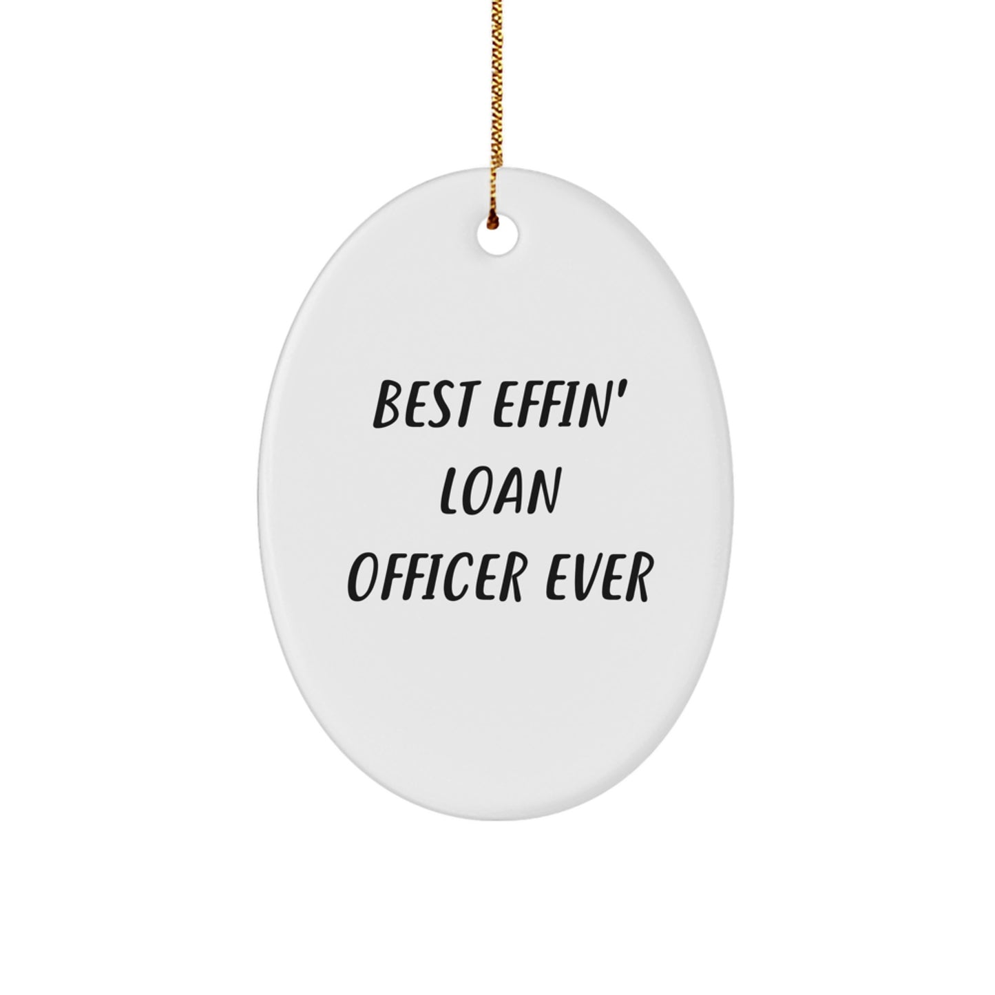 Funny 'Best Effin' Loan Officer Ever' Oval Ornament Gifts for Loan Officer, Perfect Christmas Memorable Present from Friends, Coworkers, or Family - Image 1
