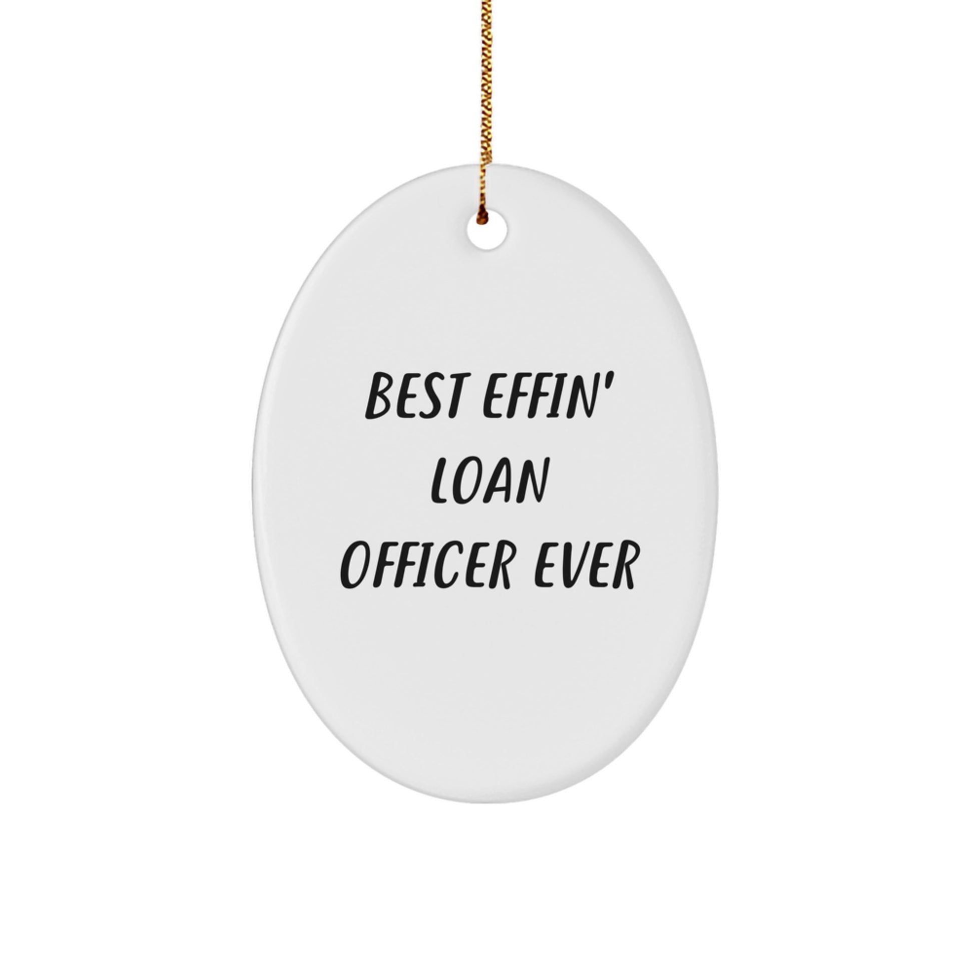 Funny 'Best Effin' Loan Officer Ever' Oval Ornament Gifts for Loan Officer, Perfect Christmas Memorable Present from Friends, Coworkers, or Family - Image 1