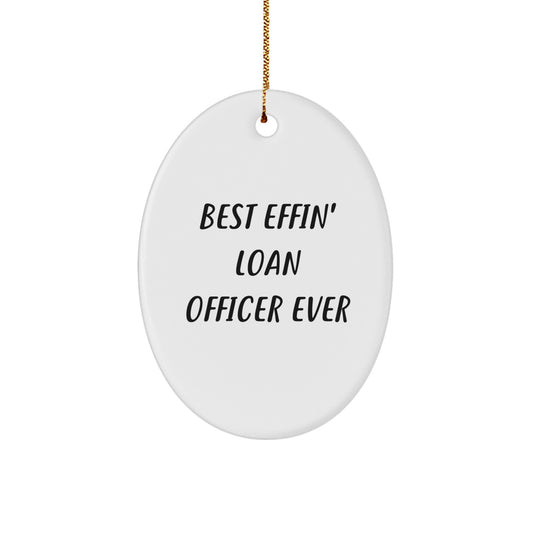 Funny 'Best Effin' Loan Officer Ever' Oval Ornament Gifts for Loan Officer, Perfect Christmas Memorable Present from Friends, Coworkers, or Family - Image 1