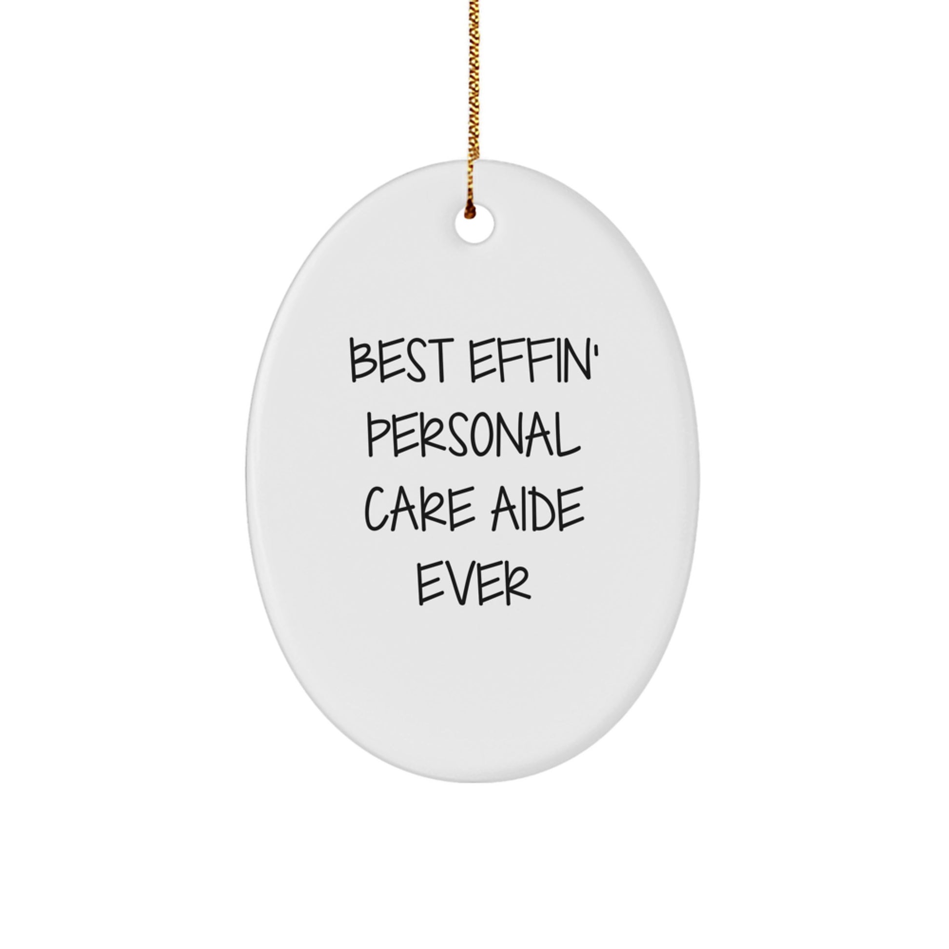 Funny Best Effin' Personal Care Aide Ever Oval Ornament Gifts from Family to Personal Care Aide, Perfect for Christmas - Image 1