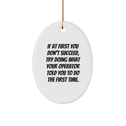 Operator Inspired Funny Oval Ornament Gifts from Men to Operator, Oval Ornament for Operator, Christmas Unique Gifts for Operator, Funny Operator Quotes - Image 1