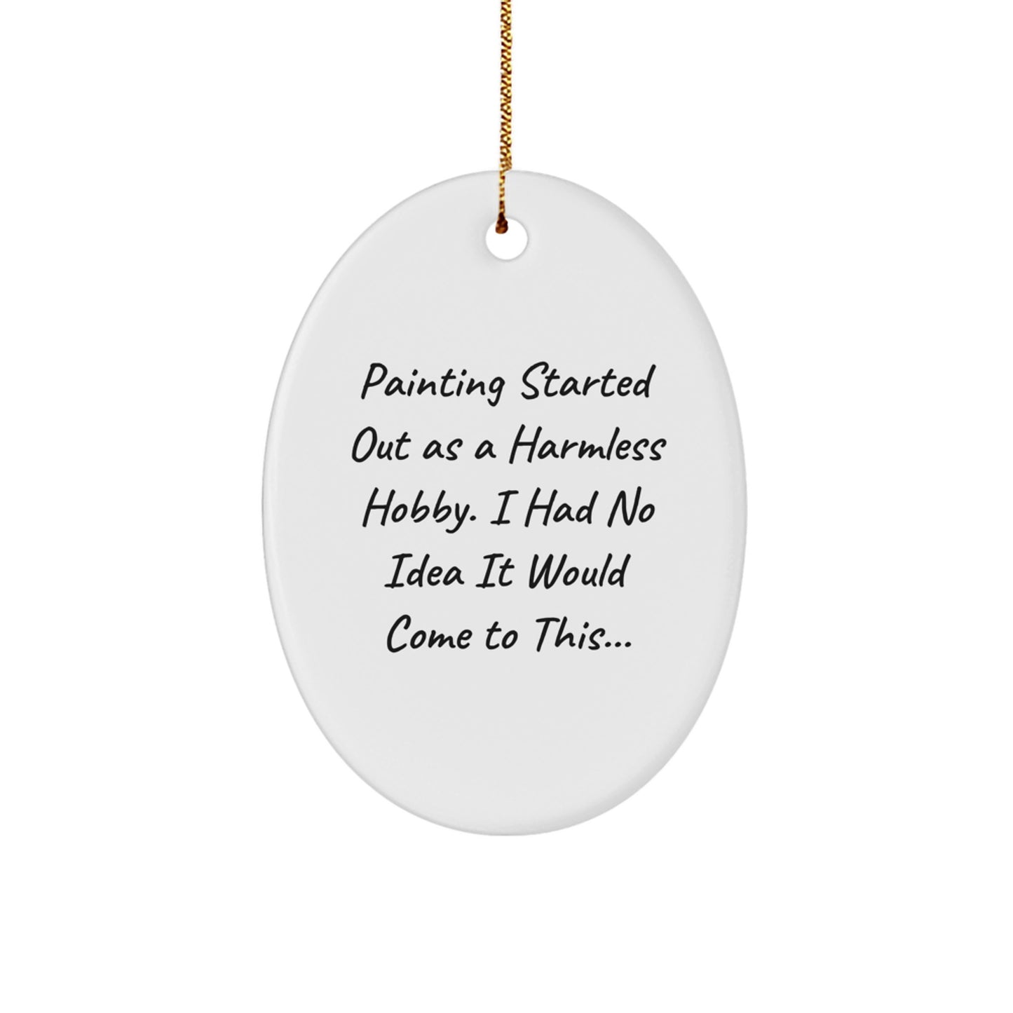 Funny Painting Gifts for Men from Family, Christmas Unique Gifts, Oval Ornament with Humorous Quote - Image 1