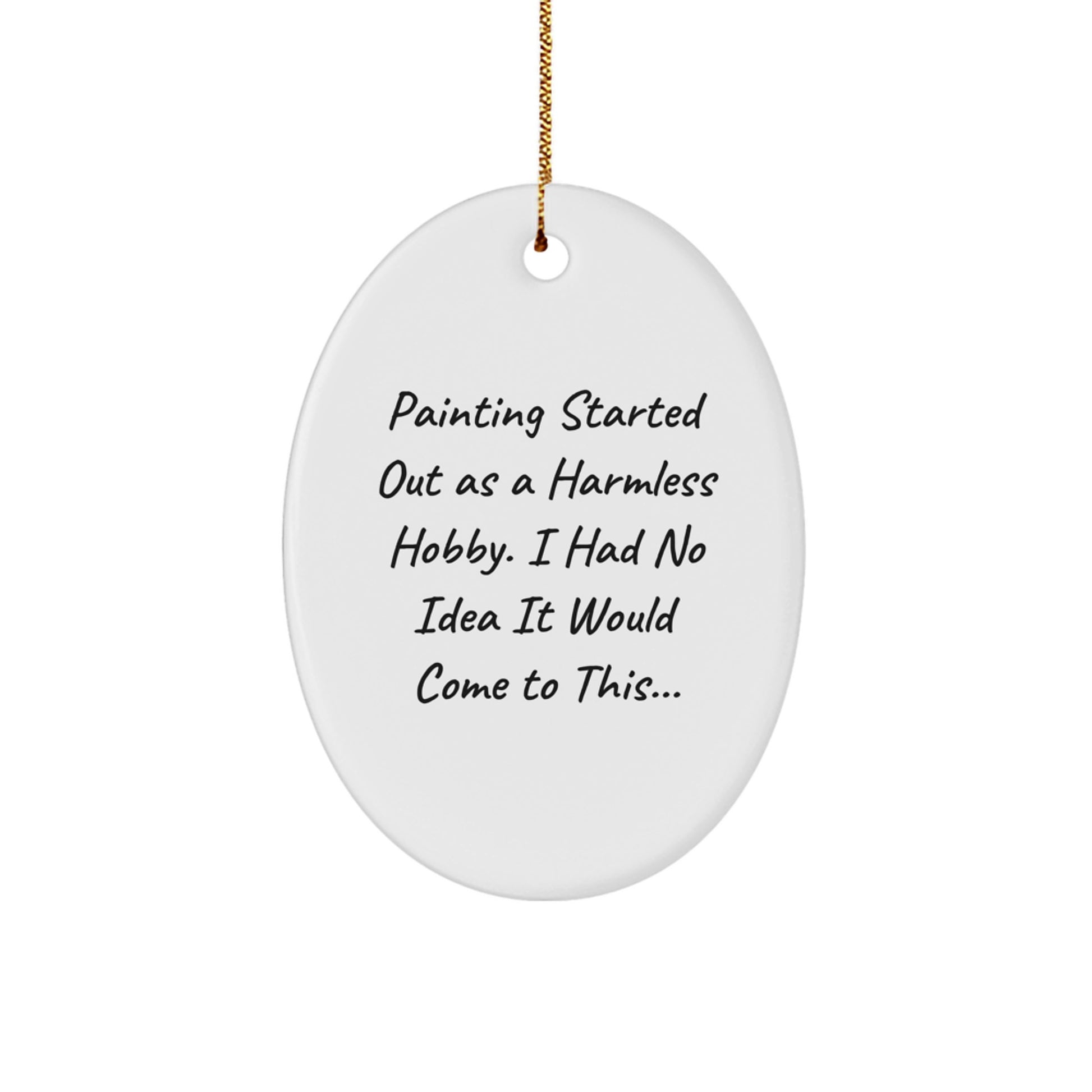 Funny Painting Gifts for Men from Family, Christmas Unique Gifts, Oval Ornament with Humorous Quote - Image 1