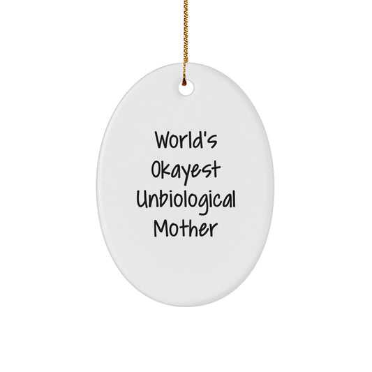 Funny Unbiological Mother Gifts from Men - World's Okayest Unbiological Mother Oval Ornament for Christmas, Perfect for Unbiological Mother - Image 1