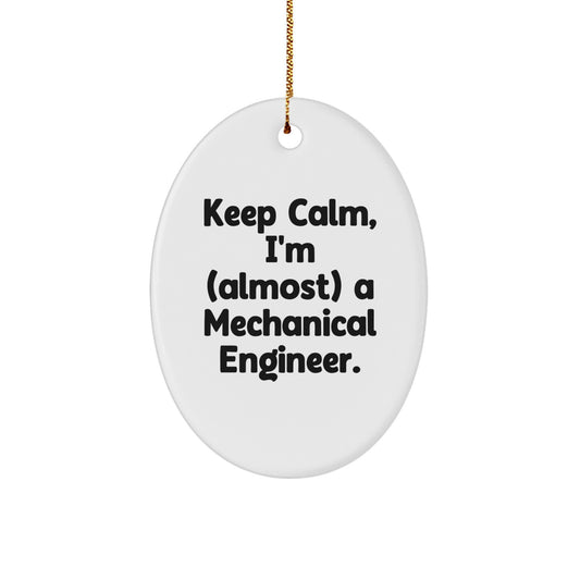 Keep Calm, I'm a Mechanical Engineer - Oval Ornament, Funny Gift for Men, Women, Coworkers, or Family - Christmas Unique Gifts from Friends - Image 1
