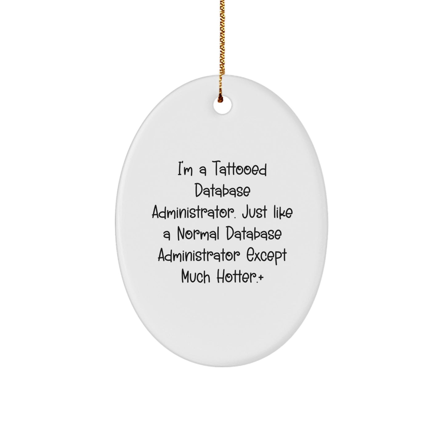 Funny Database Administrator Gifts - I'm A Tattooed Database Administrator - Oval Ornament, Gifts from Men to Coworkers, Family, and Friends, Christmas Unique Presents - Image 1