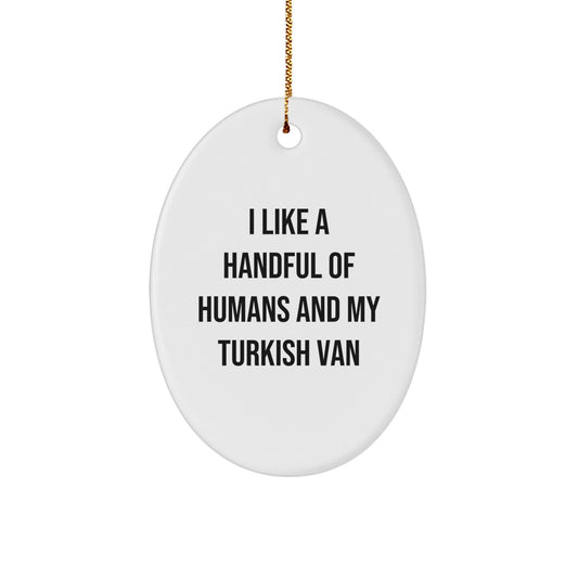 Funny Turkish Van Cat Lover Gifts from Friends for Christmas - Oval Ornament with Quote 'I Like A Handful Of Humans And My Turkish Van' - Image 1
