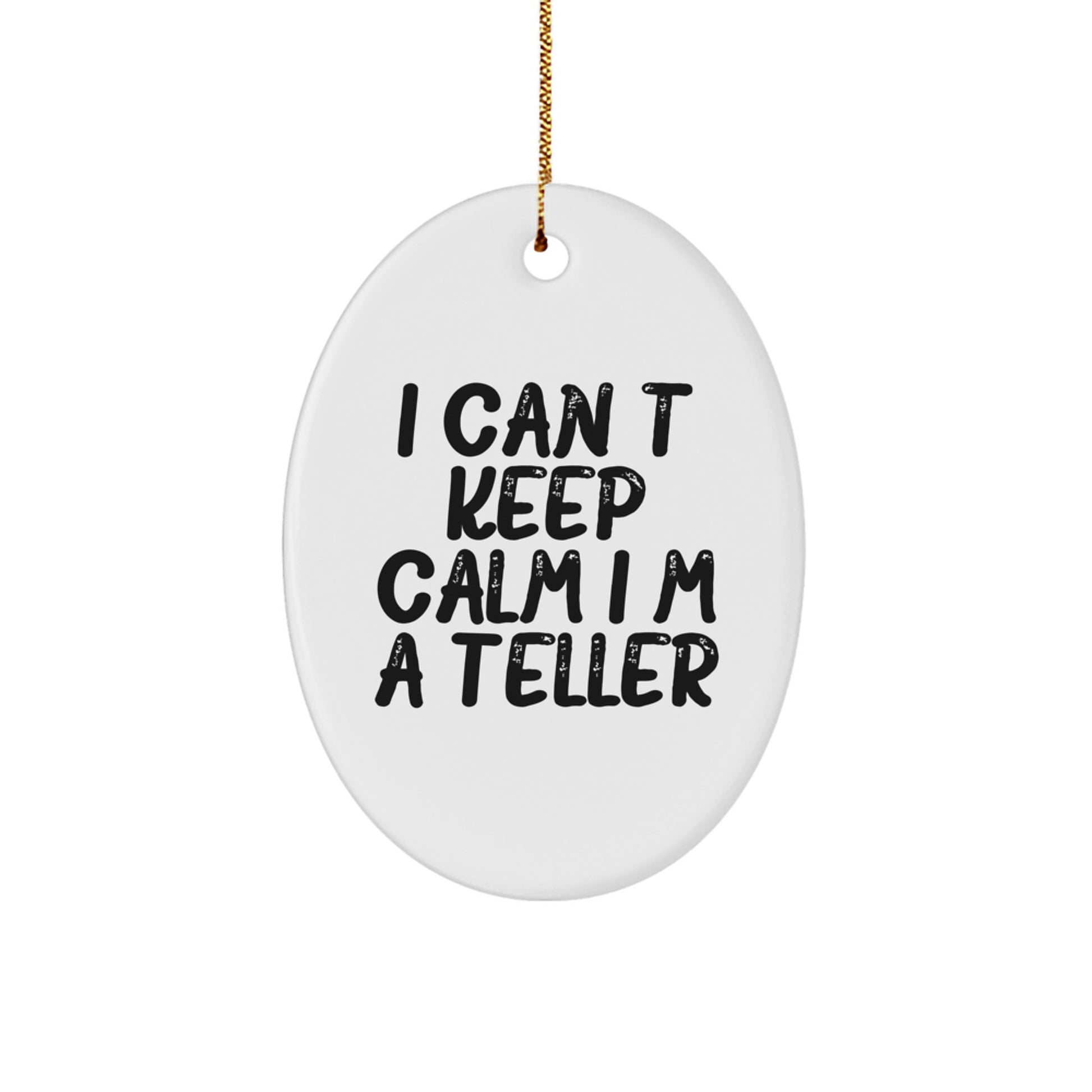 Funny Teller Gifts for Men, Women, Friends, Coworkers, Family - I Can't Keep Calm I'm A Teller Oval Ornament, Christmas Unique Presents - Image 1