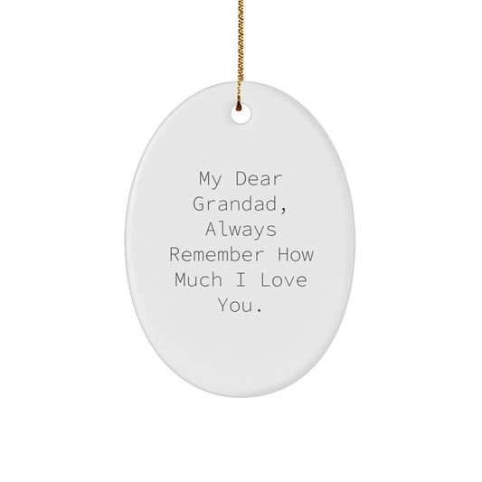 A Heartfelt Gift for Grandad: 'My Dear Grandad, Always Remember How Much I Love You.' Oval Ornament, Perfect for Christmas Unique Gifts from Family - Image 1