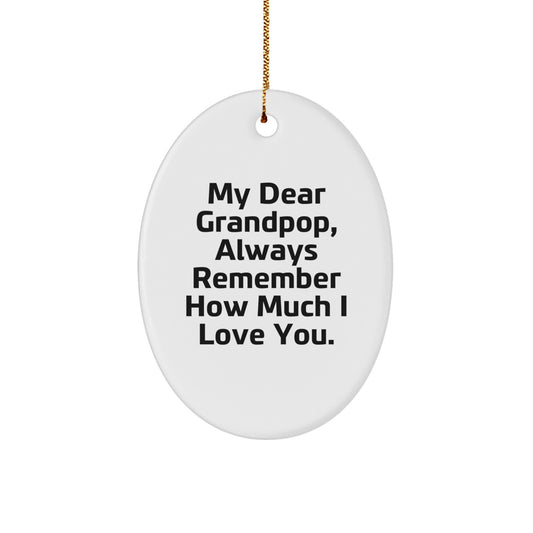 Inspirational Grandpop Gifts - Oval Ornament with 'My Dear Grandpop, Always Remember How Much I Love You.' Quote, Gifts from Family to Grandpop, Christmas Unique Gifts - Image 1