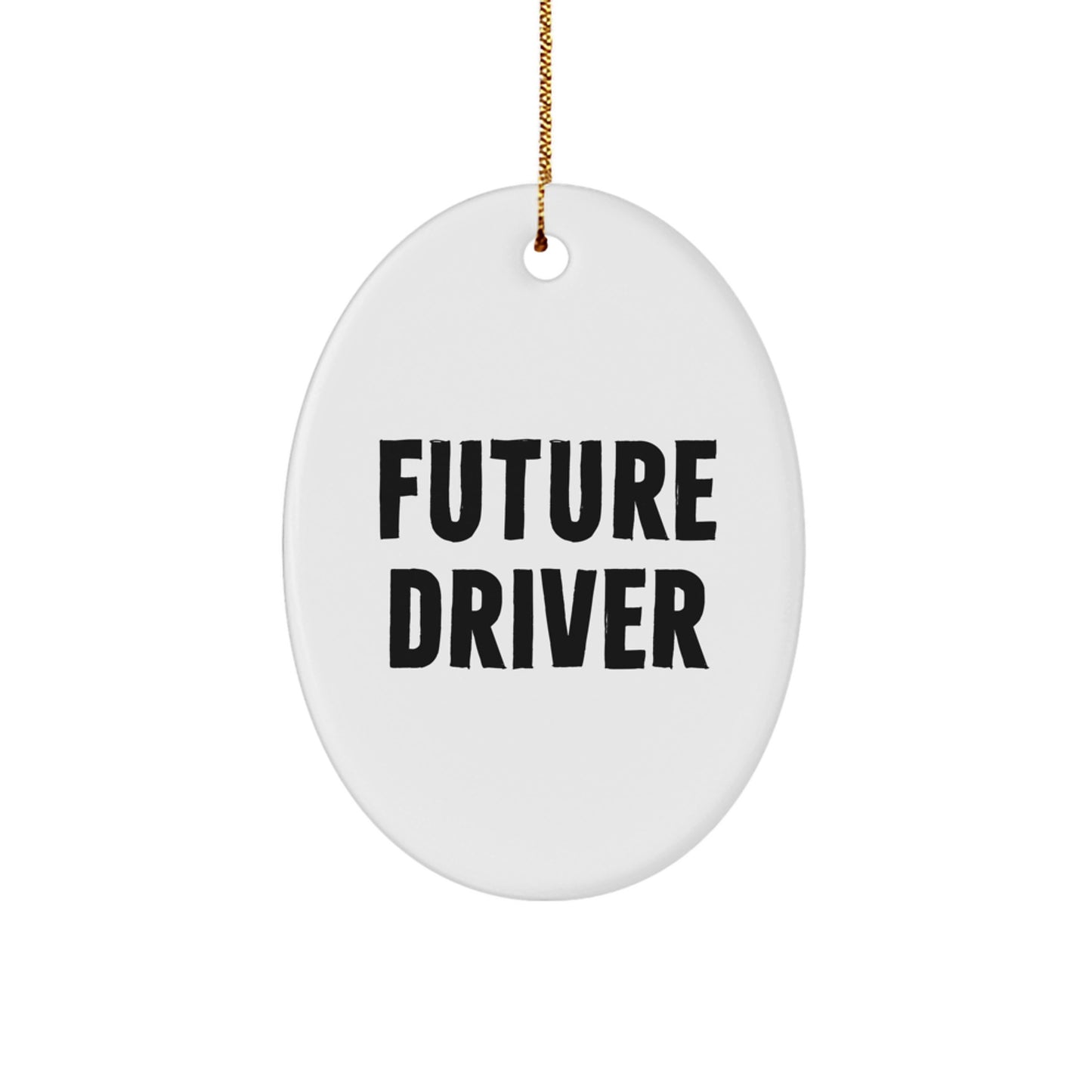 Future Driver Oval Ornament, Funny Quote, Gifts for Future Driver, Christmas Unique - Image 1