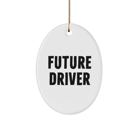 Future Driver Oval Ornament, Funny Quote, Gifts for Future Driver, Christmas Unique - Image 1