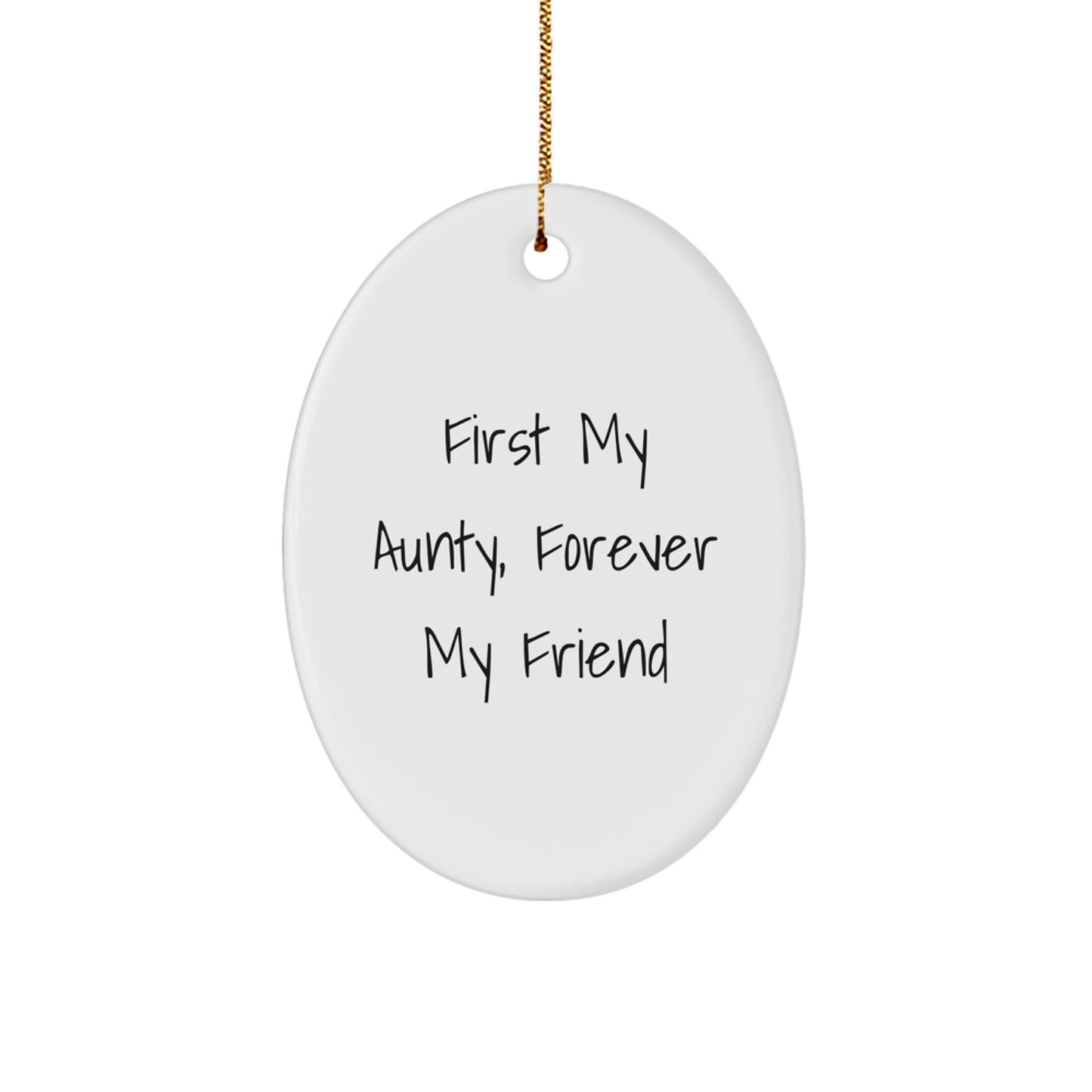 Christmas Oval Ornament Gifts from Men to Their Lovely Aunties - First My Aunty Forever My Friend Sentimental Ornament, Gold Cord Included - Image 1