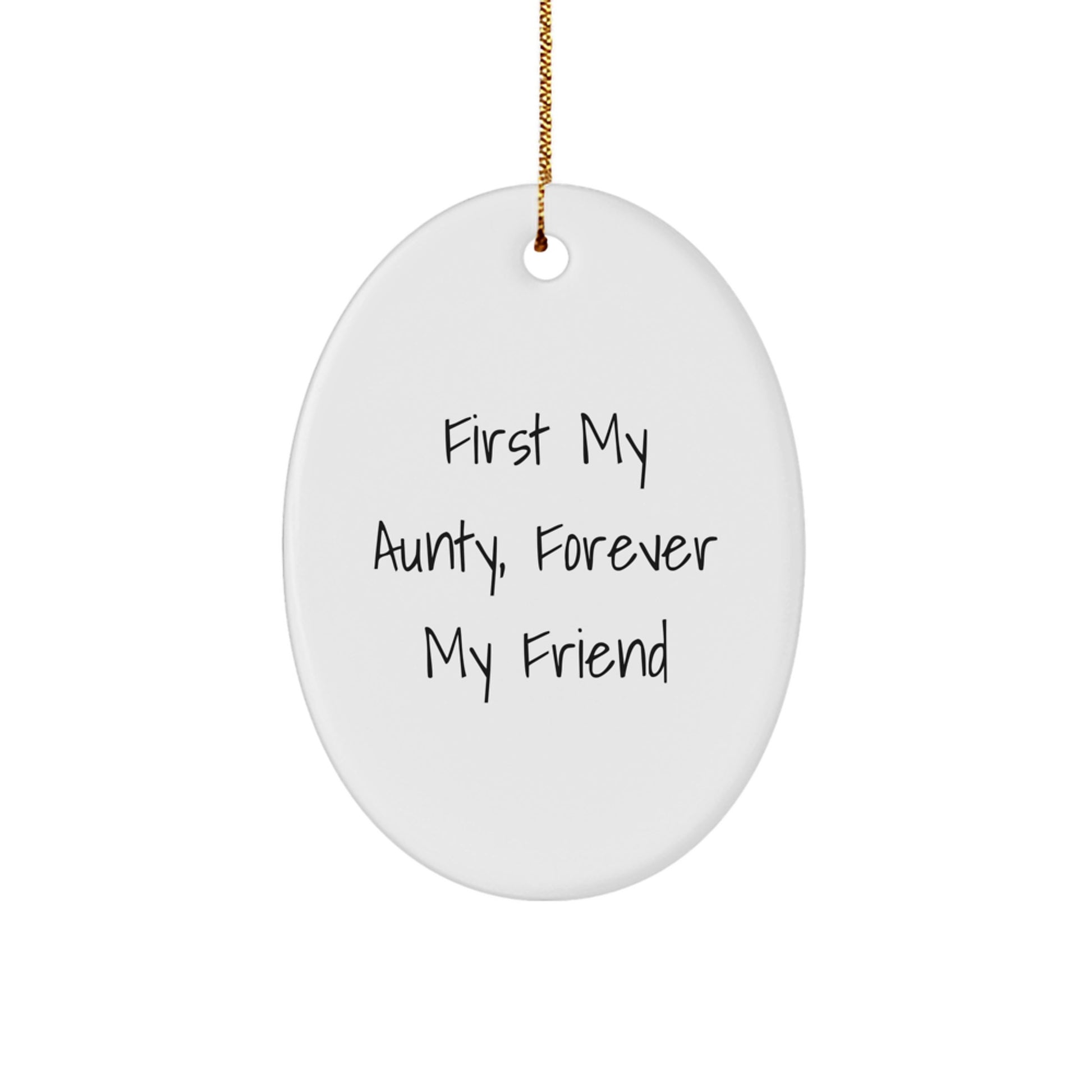 Christmas Oval Ornament Gifts from Men to Their Lovely Aunties - First My Aunty Forever My Friend Sentimental Ornament, Gold Cord Included - Image 1