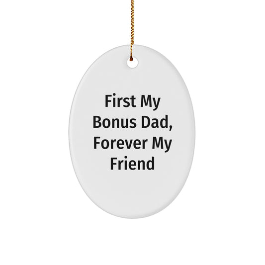 Funny Bonus Dad Gifts - 'First My Bonus Dad, Forever My Friend' Oval Ornament for Christmas - Image 1