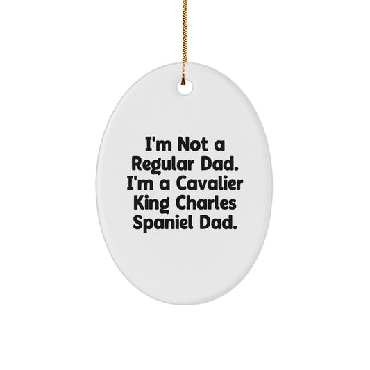 Funny Cavalier King Charles Spaniel Dog Gifts, Oval Ornament for Men, Women, Family - I'm Not A Regular Dad. I'm A Cavalier King Charles Spaniel Dad. Christmas Unique Gifts from Dad to Family - Image 1