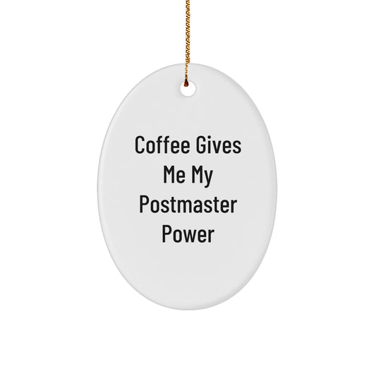 Postmaster Gifts from Friends - Oval Ornament 'Coffee Gives Me My Power' for Christmas - Image 1