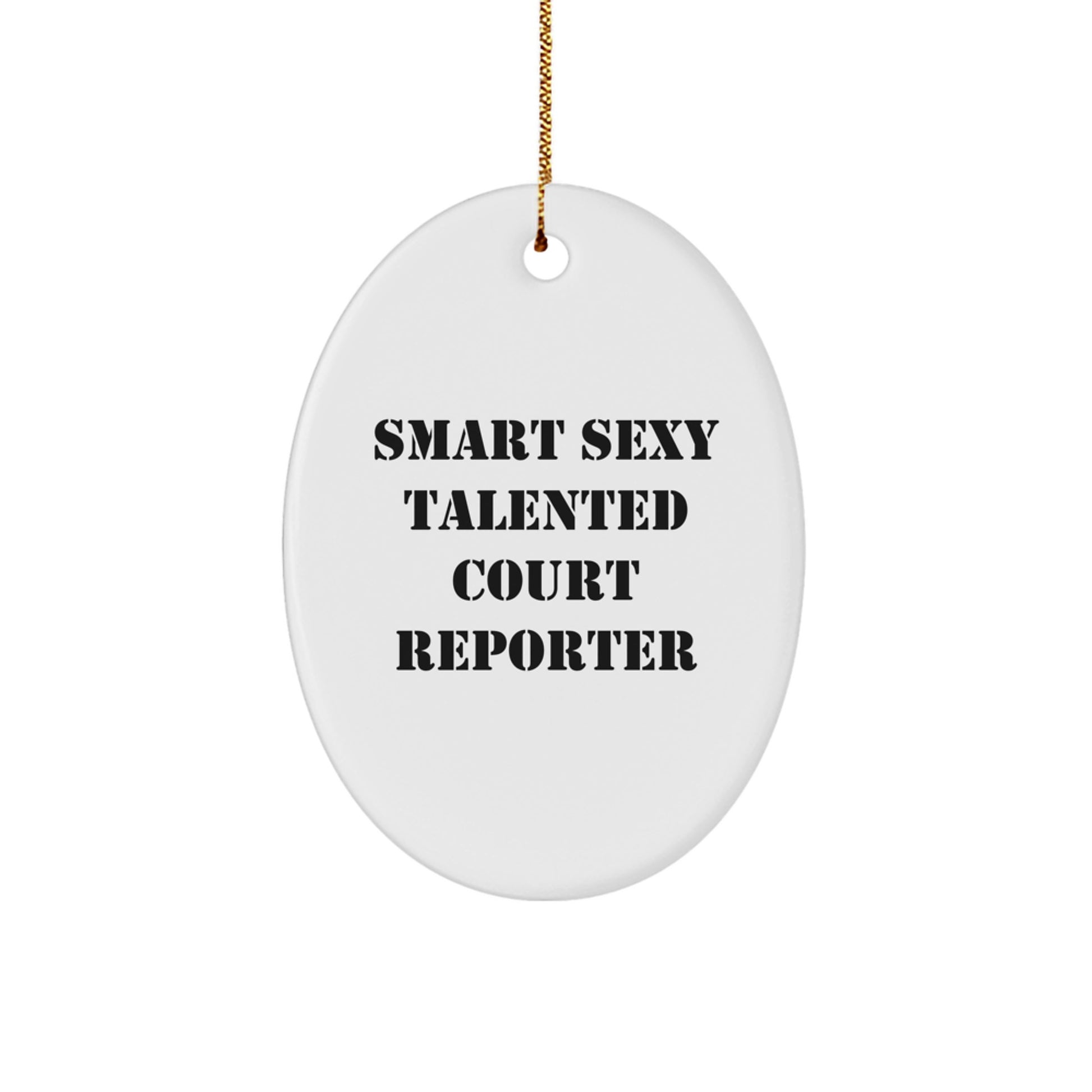 Smart Sexy Talented Court Reporter Christmas Unique Gifts for Court Reporters, Oval Ornament with Funny Quote, Gifts from Family, for Court Reporter Friends - Image 1