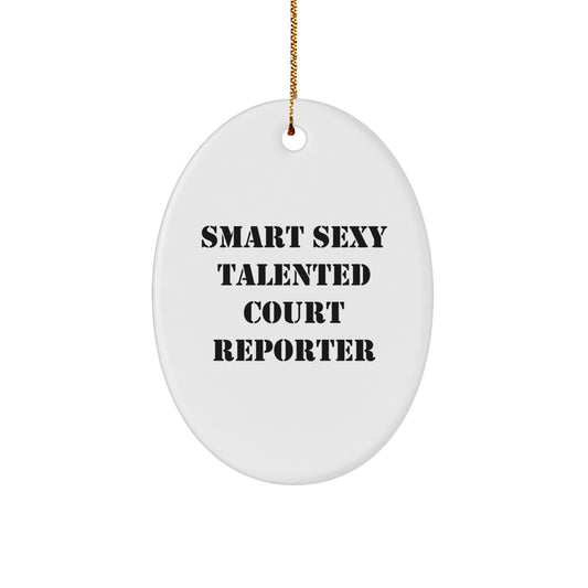 Smart Sexy Talented Court Reporter Christmas Unique Gifts for Court Reporters, Oval Ornament with Funny Quote, Gifts from Family, for Court Reporter Friends - Image 1