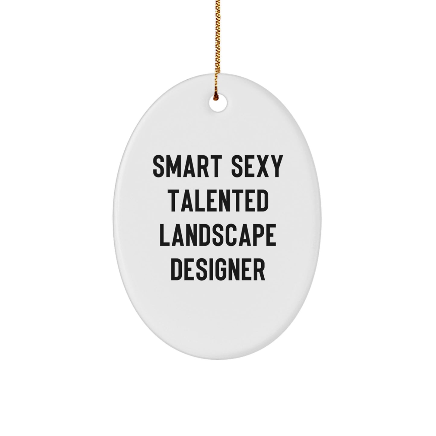 Funny, Smart, Sexy Landscape Designer Gifts, Oval Ornament for Christmas, 'Smart Sexy Talented' Quote, Gifts from Friends for Landscape Designer - Image 1