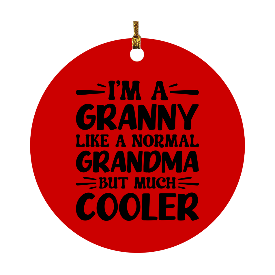 I'm A Granny Like A Normal Grandma But Much Cooler Ornament – Funny Granny Christmas Ornament – Gift For Granny – Grandma Ornament