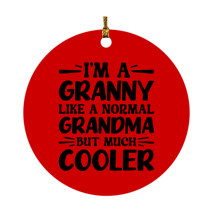 I'm A Granny Like A Normal Grandma But Much Cooler Ornament – Funny Granny Christmas Ornament – Gift For Granny – Grandma Ornament