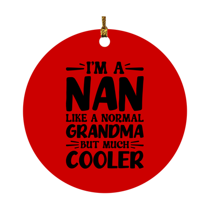 I'm A Nan Like A Normal Grandma But Much Cooler Ornament – Funny Nan Christmas Ornament – Gift For Nan – Grandma Ornament