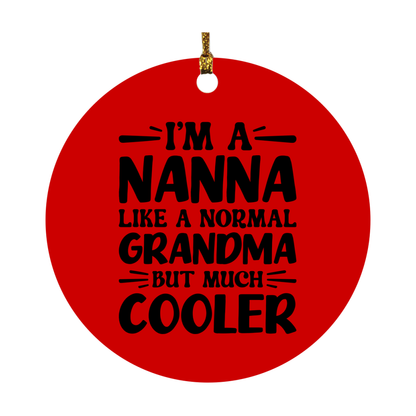 I'm A Nanna Like A Normal Grandma But Much Cooler Ornament – Funny Nanna Christmas Ornament – Gift For Nanna – Grandma Ornament