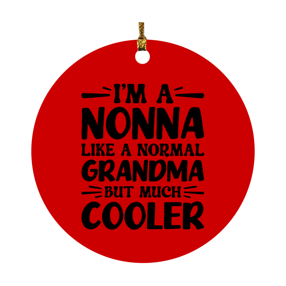 I'm A Nonna Like A Normal Grandma But Much Cooler Ornament – Funny Nonna Christmas Ornament – Gift For Nonna – Grandma Ornament