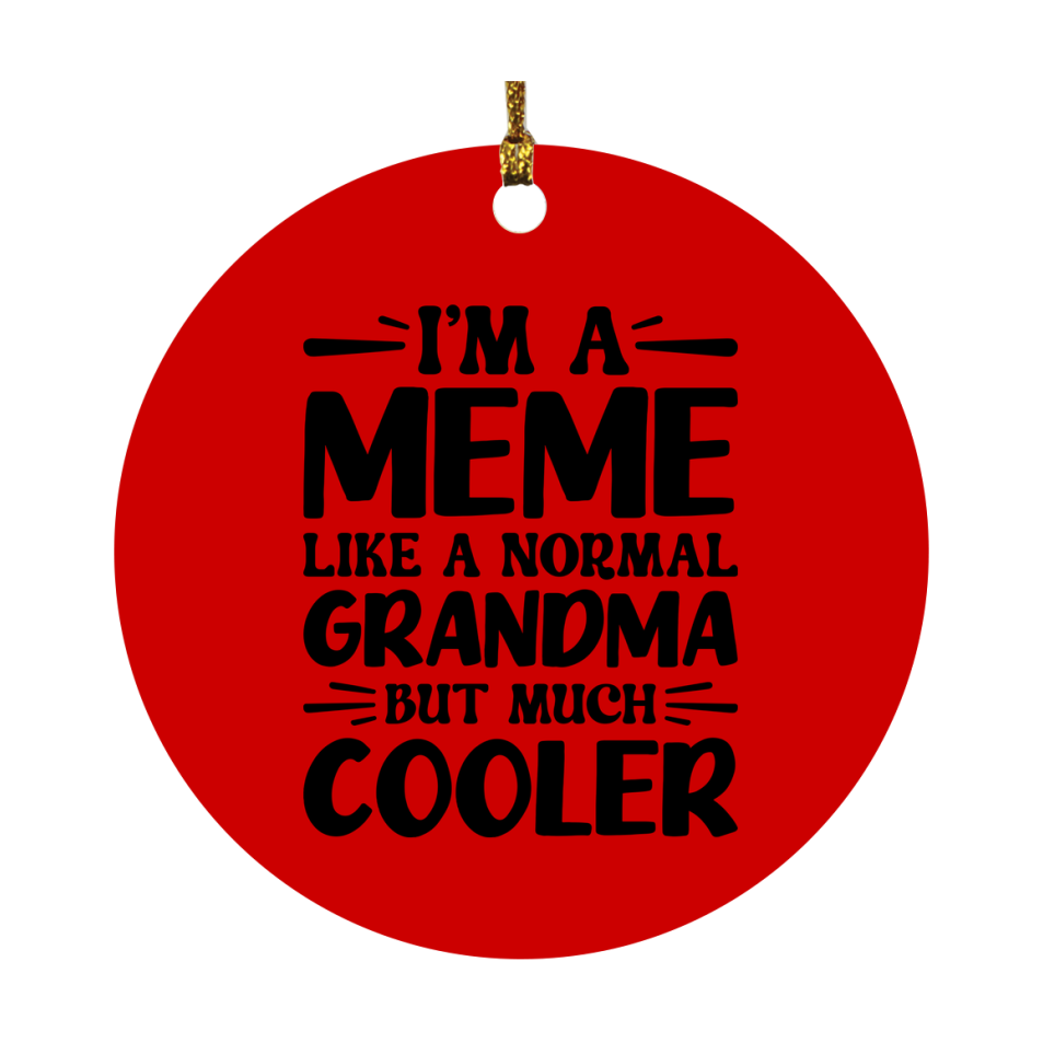 I'm A Meme Like A Normal Grandma But Much Cooler Ornament – Funny Meme Christmas Ornament – Gift For Meme – Grandma Ornament