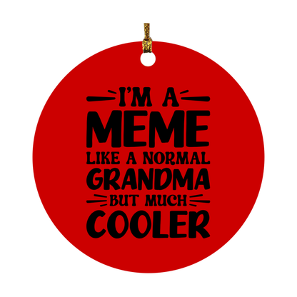 I'm A Meme Like A Normal Grandma But Much Cooler Ornament – Funny Meme Christmas Ornament – Gift For Meme – Grandma Ornament