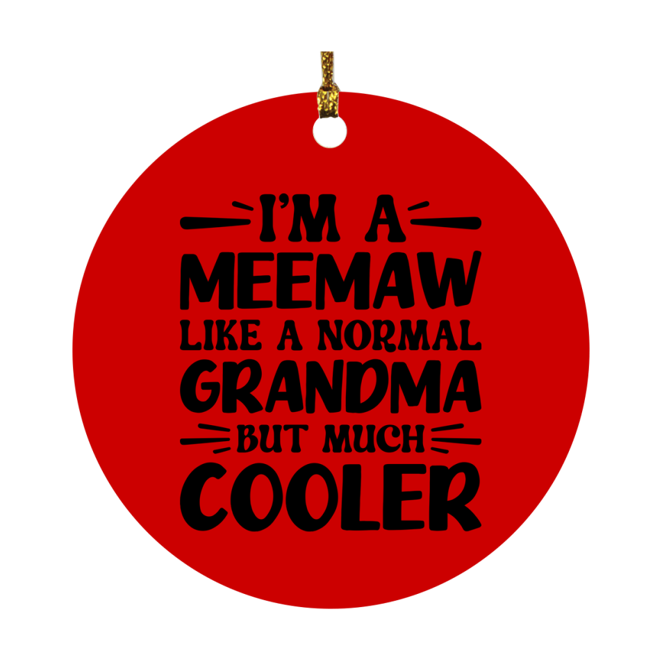 I'm A Meemaw Like A Normal Grandma But Much Cooler Ornament – Funny Meemaw Christmas Ornament – Gift For Meemaw – Grandma Ornament
