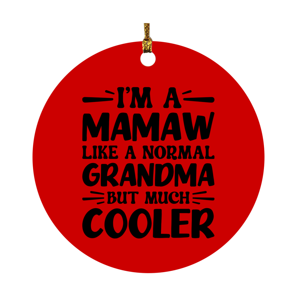 I'm A Mamaw Like A Normal Grandma But Much Cooler Ornament – Funny Mamaw Christmas Ornament – Gift For Mamaw – Grandma Ornament