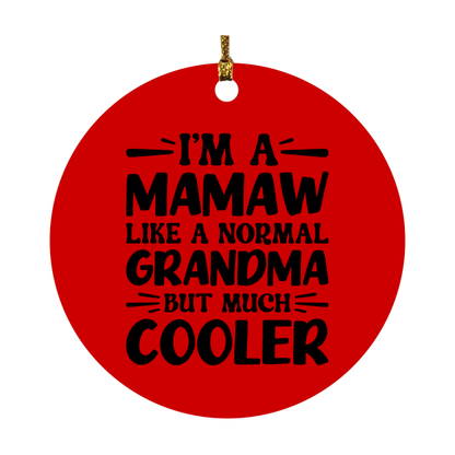 I'm A Mamaw Like A Normal Grandma But Much Cooler Ornament – Funny Mamaw Christmas Ornament – Gift For Mamaw – Grandma Ornament