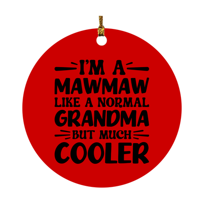 I'm A Mawmaw Like A Normal Grandma But Much Cooler Ornament – Funny Mawmaw Christmas Ornament – Gift For Mawmaw – Grandma Ornament