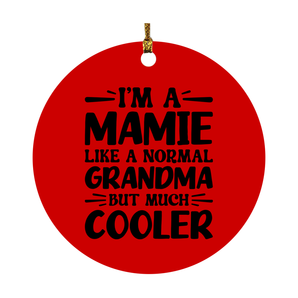 I'm A Mamie Like A Normal Grandma But Much Cooler Ornament – Funny Mamie Christmas Ornament – Gift For Mamie – Grandma Ornament