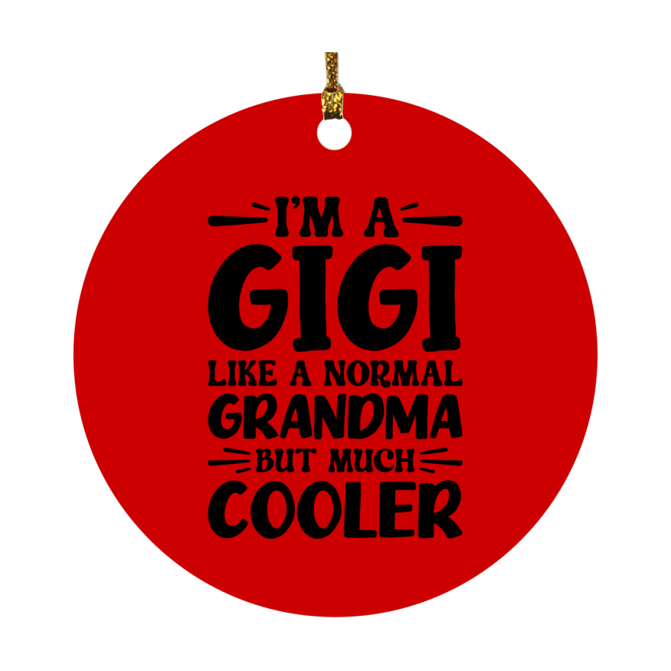 I'm A Gigi Like A Normal Grandma But Much Cooler Ornament – Funny Gigi Christmas Ornament – Gift For Gigi – Grandma Ornament