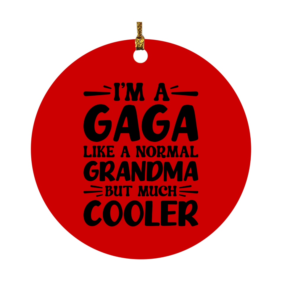 I'm A Gaga Like A Normal Grandma But Much Cooler Ornament – Funny Gaga Christmas Ornament – Gift For Gaga – Grandma Ornament