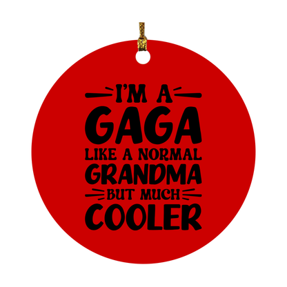 I'm A Gaga Like A Normal Grandma But Much Cooler Ornament – Funny Gaga Christmas Ornament – Gift For Gaga – Grandma Ornament
