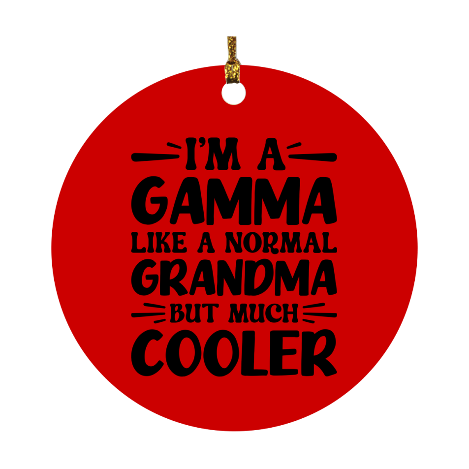 I'm A Gamma Like A Normal Grandma But Much Cooler Ornament – Funny Gamma Christmas Ornament – Gift For Gamma – Grandma Ornament