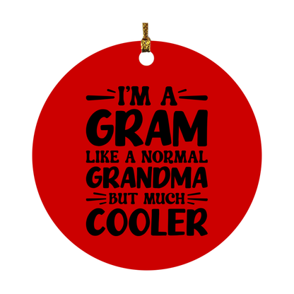 I'm A Gram Like A Normal Grandma But Much Cooler Ornament – Funny Gram Christmas Ornament – Gift For Gram – Grandma Ornament