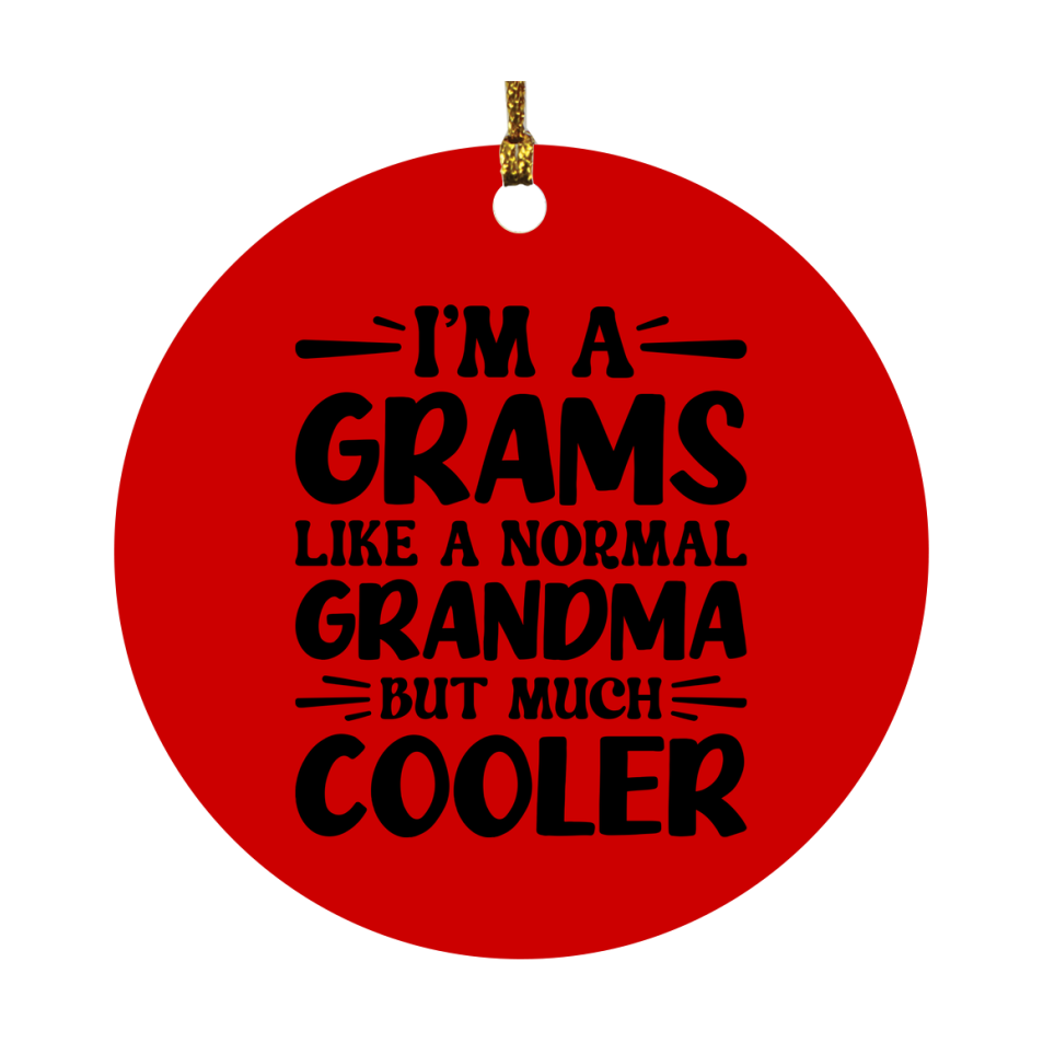 I'm A Grams Like A Normal Grandma But Much Cooler Ornament – Funny Grams Christmas Ornament – Gift For Grams – Grandma Ornament