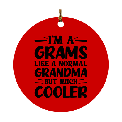 I'm A Grams Like A Normal Grandma But Much Cooler Ornament – Funny Grams Christmas Ornament – Gift For Grams – Grandma Ornament