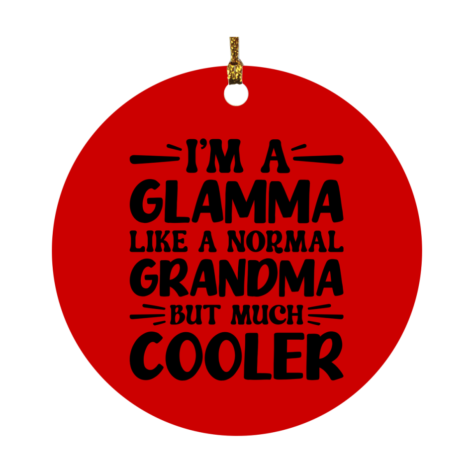 I'm A Glamma Like A Normal Grandma But Much Cooler Ornament – Funny Glamma Christmas Ornament – Gift For Glamma – Grandma Ornament