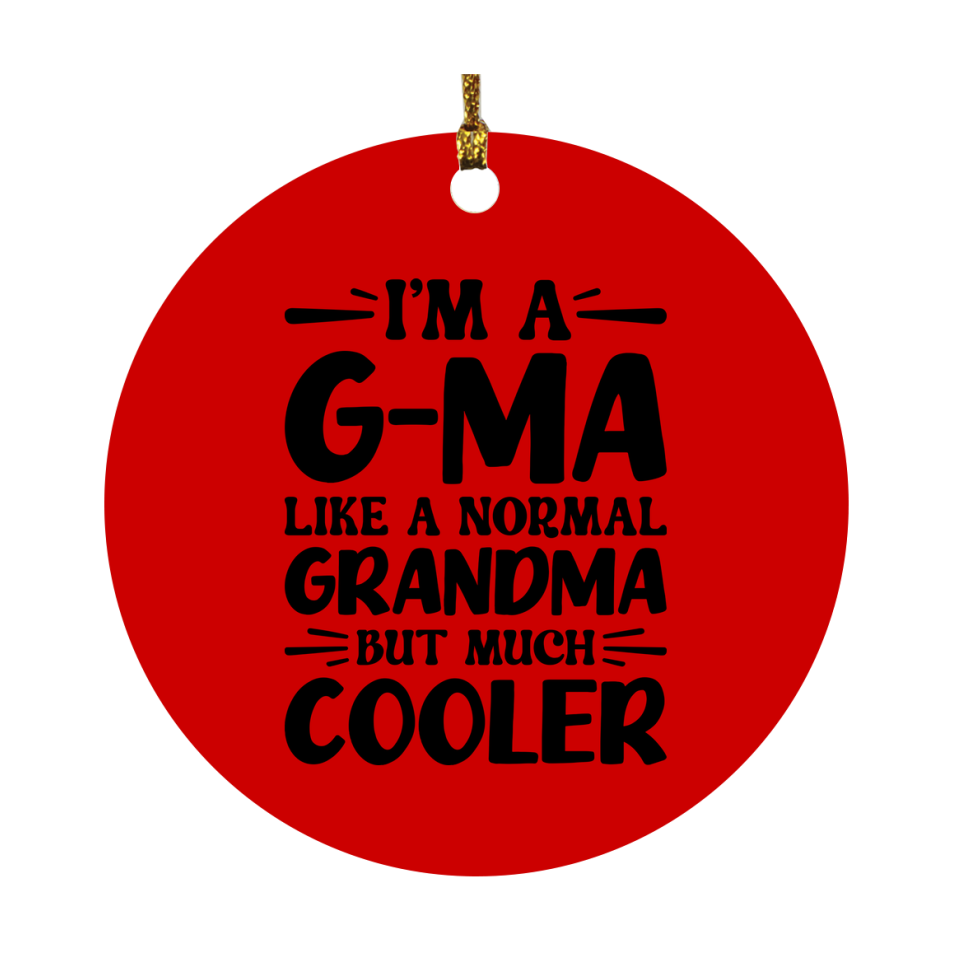 I'm A G-Ma Like A Normal Grandma But Much Cooler Ornament – Funny G-Ma Christmas Ornament – Gift For G-Ma – Grandma Ornament