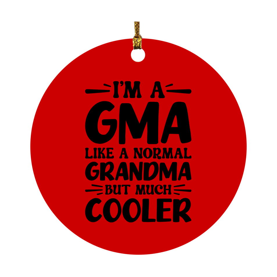 I'm A Gma Like A Normal Grandma But Much Cooler Ornament – Funny Gma Christmas Ornament – Gift For Gma – Grandma Ornament
