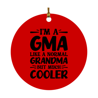 I'm A Gma Like A Normal Grandma But Much Cooler Ornament – Funny Gma Christmas Ornament – Gift For Gma – Grandma Ornament